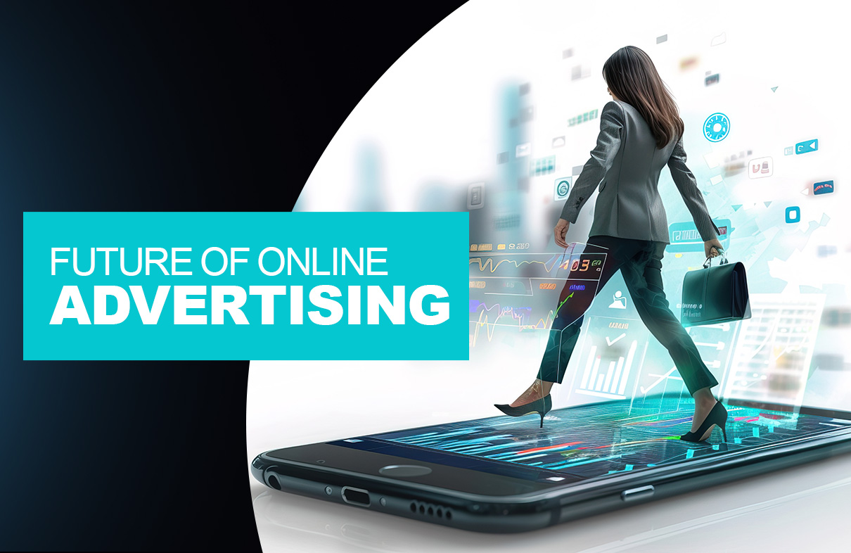 The Future of Online Advertising: Trends and Innovations to Watch