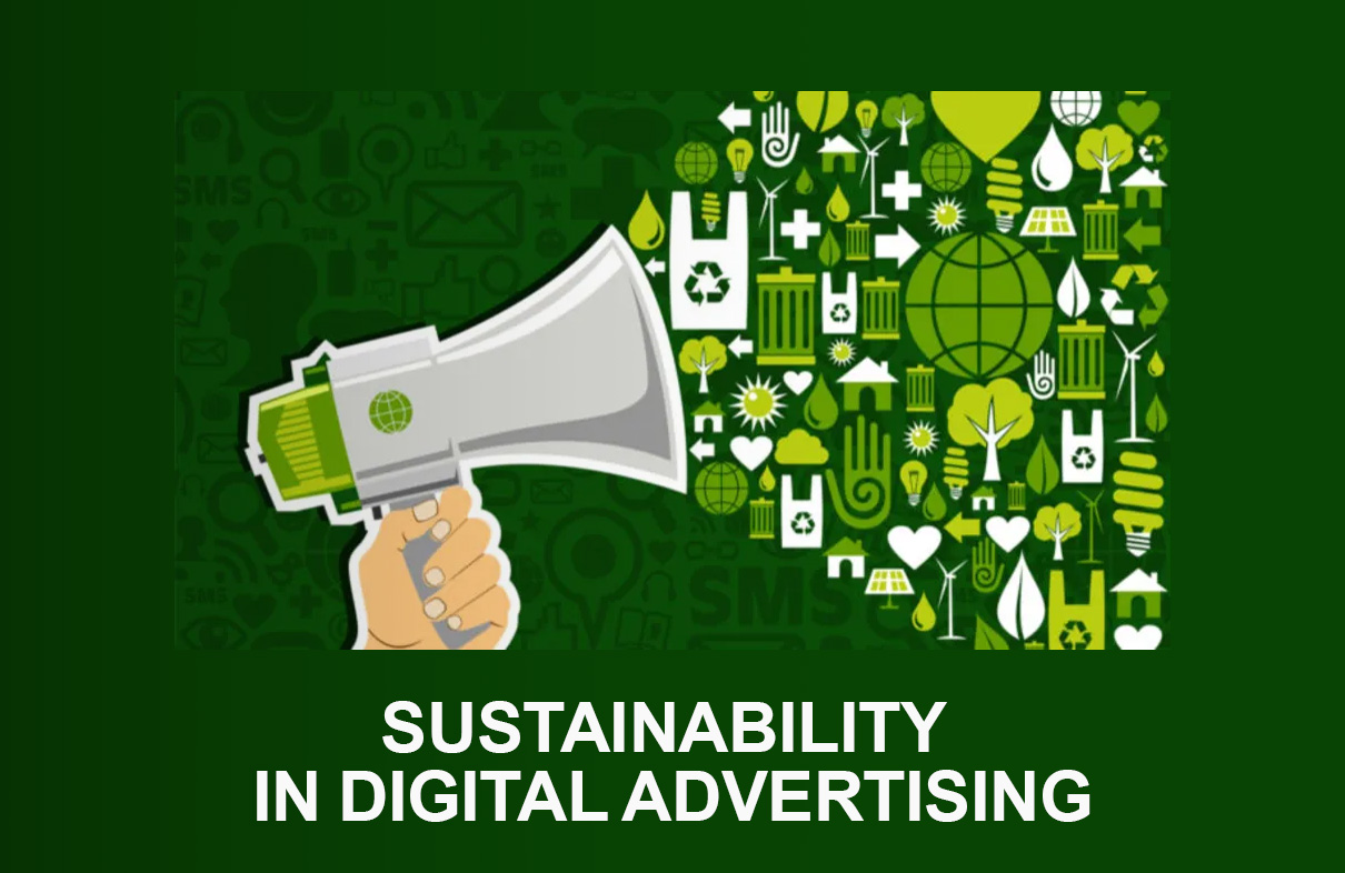 Sustainability in Digital Advertising: Trends and Strategies for 2024