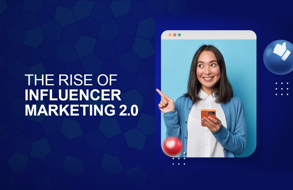 The Rise of Influencer Marketing 2.0: A New Era of Authentic Engagement